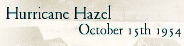 Hurricane Hazel  October 15 1954